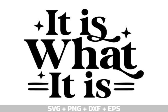 Funny Saying SVG, It is What It is SVG