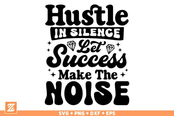 Hustle in Silence Let Success Make SVG