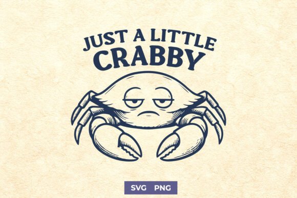 Just a Little Crabby Funny Crab SVG PNG