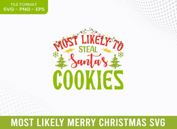 Most Likely Santa’s Cookie Christmas SVG
