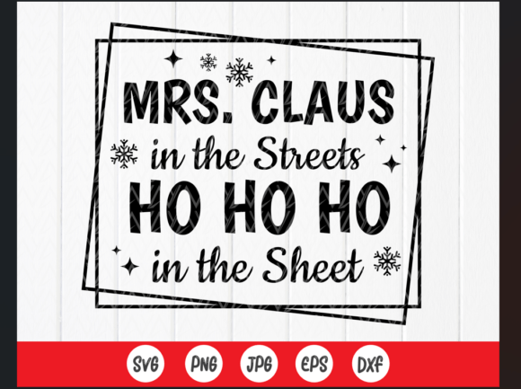 Mrs Claus in the Streets Ho Ho Ho Svg