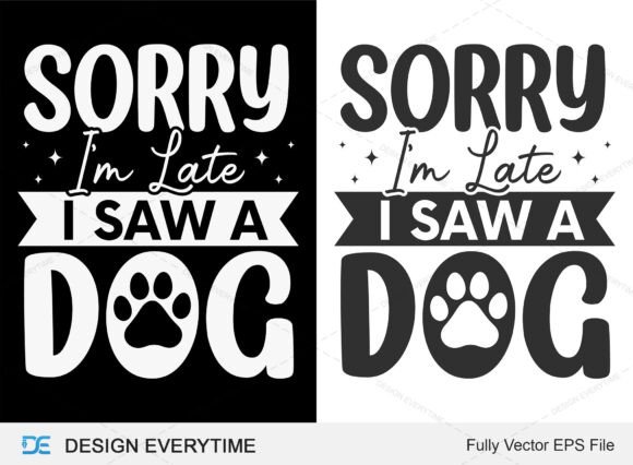 Sorry I m Late I Saw a Dog